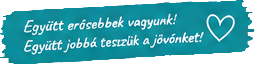Együtt erősebbek vagyunk,! Együtt jobbá teszük a jövőnket!